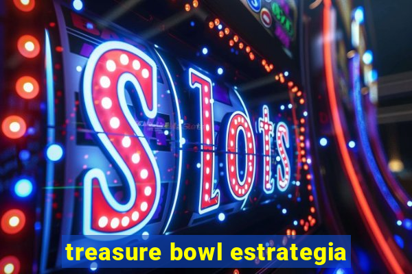 treasure bowl estrategia